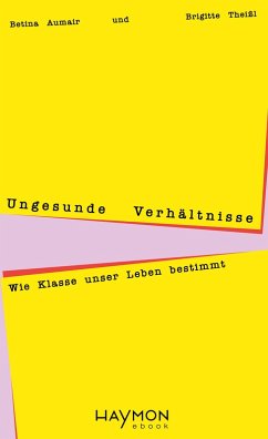 Ungesunde Verhältnisse (eBook, ePUB) - Aumair, Betina; Theißl, Brigitte