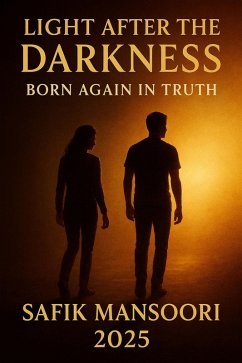 Cover After darkness comes light, a rebirth into truth. SafikMansoori 2025 (eBook, ePUB)