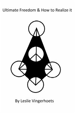 Ultimate Freedom & How to Realize it (eBook, ePUB) - Vingerhoets, Leslie