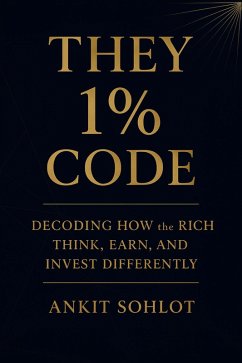 They 1% Code: Decoding How the Rich Think, Earn, and Invest Differently (eBook, ePUB) Cover They 1% Code: Decoding How the Rich Think, Earn, and Invest Differently (eBook, ePUB)