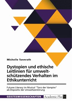 Dystopien und ethische Leitlinien für umweltschützendes Verhalten im Ethikunterricht (eBook, PDF) - Tannrath, Michelle