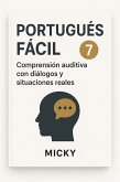 Portugués Fácil 7: Comprensión auditiva con diálogos y situaciones reales (eBook, ePUB) Portugués Fácil 7: Comprensión auditiva con diálogos y situaciones reales (eBook, ePUB)