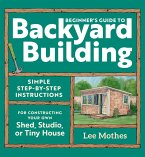 Beginner's Guide to Backyard Building (eBook, ePUB) Beginner's Guide to Backyard Building (eBook, ePUB)