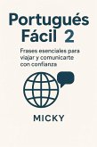 Portugués Fácil 2: Frases esenciales para viajar y comunicarte con confianza (eBook, ePUB) Portugués Fácil 2: Frases esenciales para viajar y comunicarte con confianza (eBook, ePUB)