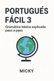 Portugués Fácil 3: Gramática básica explicada paso a paso (eBook, ePUB) Portugués Fácil 3: Gramática básica explicada paso a paso (eBook, ePUB)