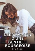 La dépravation d'une gentille bourgeoise (eBook, ePUB) La dépravation d'une gentille bourgeoise (eBook, ePUB)