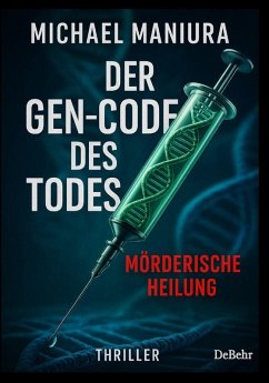 Cover Der Gen-Code des Todes - Mörderische Heilung - Thriller (eBook, ePUB)