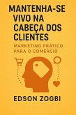 Mantenha-se Vivo na Cabeça dos Clientes (eBook, ePUB) Mantenha-se Vivo na Cabeça dos Clientes (eBook, ePUB)