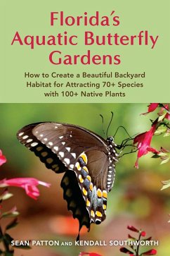 Florida's Aquatic Butterfly Gardens (eBook, ePUB) - Patton, Sean; Southworth, Kendall