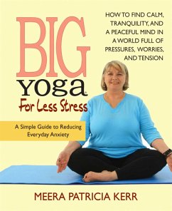 Big Yoga For Less Stress (eBook, ePUB) - Kerr, Meera Patricia