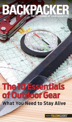 Backpacker Magazine's The 10 Essentials of Outdoor Gear (eBook, ePUB) - Hostetter, Kristin