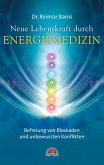 Neue Lebenskraft durch Energiemedizin: Befreiung von Blockaden und unbewussten Konflikten (eBook, ePUB)