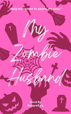 My Zombie Husband (eBook, ePUB) - Solaronyx My Zombie Husband (eBook, ePUB) - Solaronyx