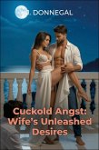 Cuckold Angst: Wife's Unleashed Desires (eBook, ePUB) Cuckold Angst: Wife's Unleashed Desires (eBook, ePUB)