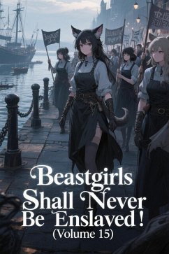 Beastgirls Shall Never Be Enslaved! (Volume 15) (eBook, ePUB) Cover Beastgirls Shall Never Be Enslaved! (Volume 15) (eBook, ePUB)