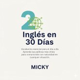 Inglés en 30 Días: Vocabulario esencial para el día a día Aprende las palabras más útiles para comunicarte con naturalidad en cualquier situación. (eBook, ePUB) Inglés en 30 Días: Vocabulario esencial para el día a día Aprende las palabras más útiles para comunicarte con naturalidad en cualquier situación. (eBook, ePUB)