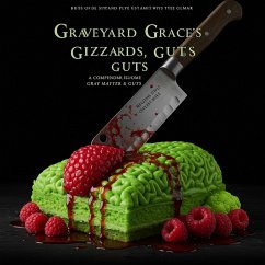 Graveyard Grace's Gizzards, Guts. (eBook, ePUB) - Holt, Melissa Graveyard Grace's Gizzards, Guts. (eBook, ePUB) - Holt, Melissa