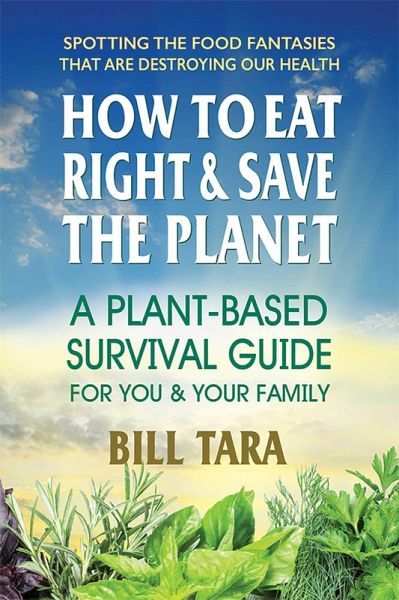 How to Eat Right & Save the Planet (eBook, ePUB) How to Eat Right & Save the Planet (eBook, ePUB)