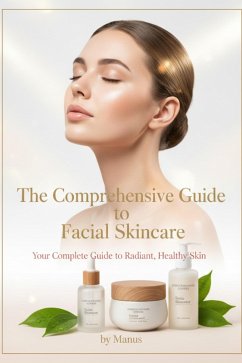 The Comprehensive Guide to Facial Skincare (eBook, ePUB) - Amnda