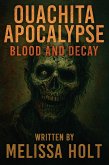Ouachita Apocalypse: Blood and Decay Written By Melissa Holt (eBook, ePUB)