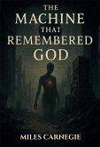 The Machine That Remembered God (eBook, ePUB) The Machine That Remembered God (eBook, ePUB)