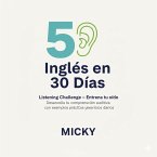 Inglés en 30 Días: Listening Challenge - Entrena tu oído Desarrolla tu comprensión auditiva con ejemplos prácticos y ejercicios diarios. (eBook, ePUB)