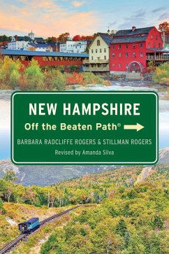 New Hampshire Off the Beaten Path® (eBook, ePUB) - Rogers, Barbara; Rogers, Stillman New Hampshire Off the Beaten Path® (eBook, ePUB) - Rogers, Barbara; Rogers, Stillman