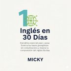 Inglés en 30 Días: Gramática esencial paso a paso Domina las bases gramaticales sin complicaciones y mejora tu comprensión del inglés día a día. (eBook, ePUB)