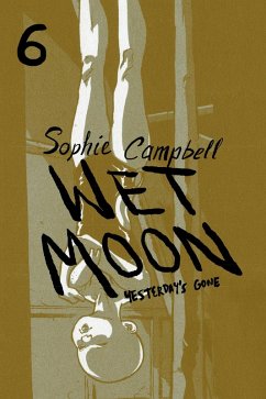 Wet Moon Vol. 6: Yesterday's Gone (New Edition) (eBook, ePUB) - Campbell, Sophie R.