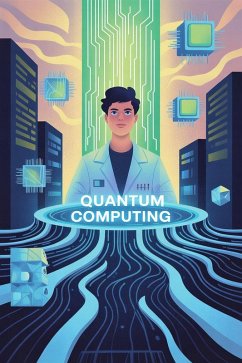 Quantum Computing 2025: The Revolution That Will Change Medicine, AI, and the World (Technology) (eBook, ePUB) - Najy, Mohammed