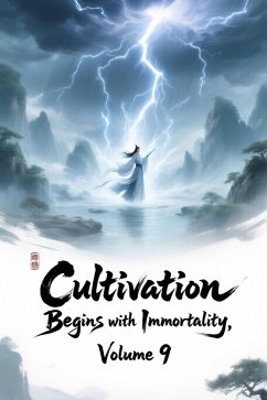 Cover Cultivation Begins with Immortality, Volume 9 (eBook, ePUB)
