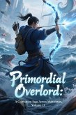 Primordial Overlord: A Cultivation Saga Across Multiverses, Volume 13 (eBook, ePUB) Primordial Overlord: A Cultivation Saga Across Multiverses, Volume 13 (eBook, ePUB)