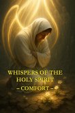 Whispers of the Holy Spirit - Comfort (eBook, ePUB) Whispers of the Holy Spirit - Comfort (eBook, ePUB)