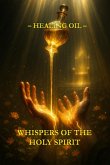 Whispers of the Holy Spirit - Healing Oil (eBook, ePUB)