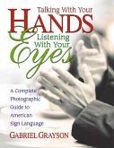 Talking with Your Hands, Listening with Your Eyes (eBook, ePUB) Talking with Your Hands, Listening with Your Eyes (eBook, ePUB)
