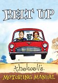 Belt Up: Thelwell's Motoring Manual (eBook, ePUB) Belt Up: Thelwell's Motoring Manual (eBook, ePUB)