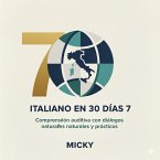 Italiano en 30 Días 7: Comprensión auditiva con diálogos naturales y prácticos (eBook, ePUB)