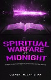 Spiritual Warfare at Midnight: Spiritual Strategies to Overturn Delays, Hindrances, and Demonic Manipulations: Midnight Declarations for Supernatural Intervention and Open Heavens (eBook, ePUB) Spiritual Warfare at Midnight: Spiritual Strategies to Overturn Delays, Hindrances, and Demonic Manipulations: Midnight Declarations for Supernatural Intervention and Open Heavens (eBook, ePUB)