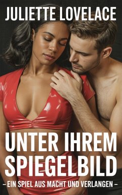 Cover Unter Ihrem Spiegelbild: Ein Spiel aus Macht und Verlangen (eBook, ePUB)