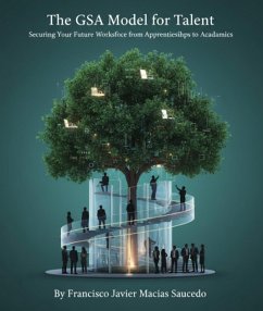 Cover The GSA Model for Talent: Securing Your Future Workforce from Apprenticeships to Academics (eBook, ePUB)
