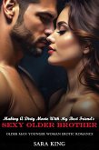 Making A Dirty Movie With My Best Friend's Sexy Older Brother: Older Man Younger Woman Erotic Romance (Spicy Age Gap Erotica Romance Short Stories, #4) (eBook, ePUB) Making A Dirty Movie With My Best Friend's Sexy Older Brother: Older Man Younger Woman Erotic Romance (Spicy Age Gap Erotica Romance Short Stories, #4) (eBook, ePUB)