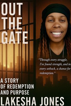 Out The Gate (They Took My Time, But not My Voice) (eBook, ePUB) - Jones, Lakesha