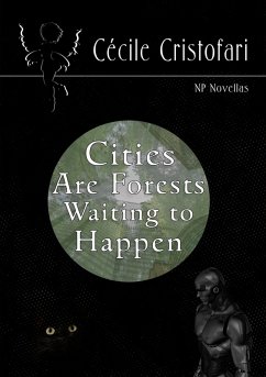 Cities Are Forests Waiting to Happen (NP Novellas) (eBook, ePUB) - Cristofari, Cécile