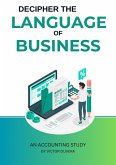 Decipher The Language of Business - An Accounting Study (eBook, ePUB)