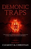 Demonic Traps: Total Destruction of Demonic Possession, Oppression and Occupation in Homes, Offices, Bodies, and Generational Bloodlines (eBook, ePUB)