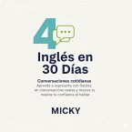 Inglés en 30 Días: Conversaciones cotidianas Aprende a expresarte con fluidez en conversaciones reales y mejora tu confianza al hablar. (eBook, ePUB)