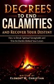 Decrees to End Calamities and Recover Your Destiny: How to Break Spiritual Strongholds and Win the Battles Behind Your Losses (eBook, ePUB) Decrees to End Calamities and Recover Your Destiny: How to Break Spiritual Strongholds and Win the Battles Behind Your Losses (eBook, ePUB)