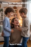 Raising Teen Twin Boys with ADHD: A Parent's Q&A Guide (eBook, ePUB)