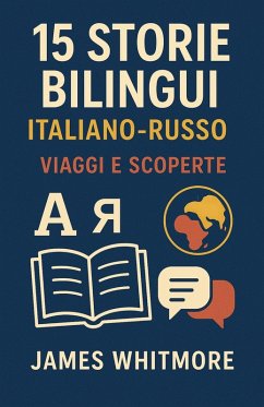 15 Storie Bilingui Italiano-Russo: Viaggi e Scoperte (eBook, ePUB) - Whitmore, James