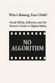 Who's Raising Your Child? Social Media, Influence, and the Parent's Guide to Digital Safety (eBook, ePUB)
